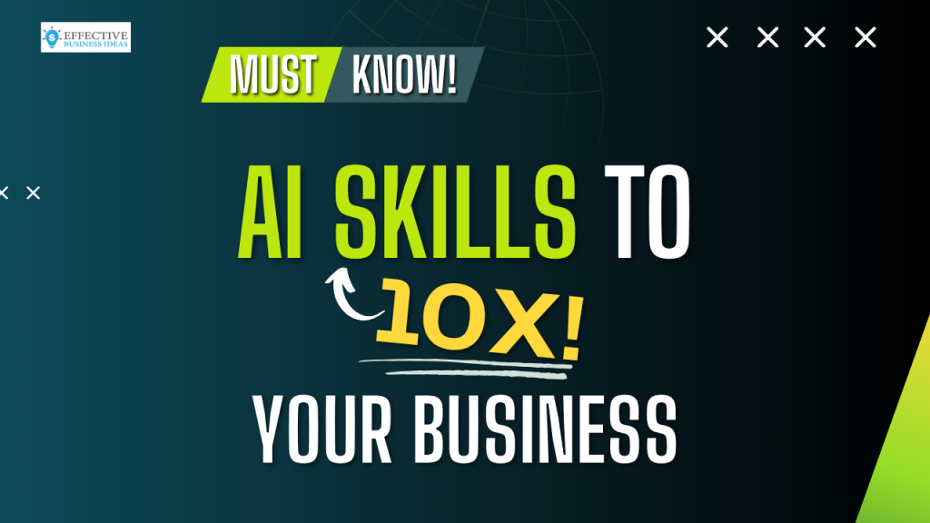 AI SKILLS THAT CAN 10X YOUR BUSINESS